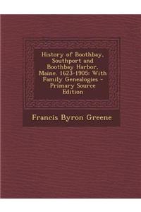 History of Boothbay, Southport and Boothbay Harbor, Maine. 1623-1905
