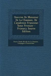 Oeuvres De Monsieur De La Chaussee, De L'academie Francoise