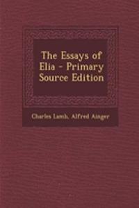 The Essays of Elia - Primary Source Edition