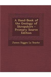 A Hand-Book of the Geology of Shropshire - Primary Source Edition