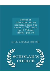 School of Intonation on an Harmonic Basis for Violin in XIV Parts, Op.11 Volume Book1; Pts.1-4