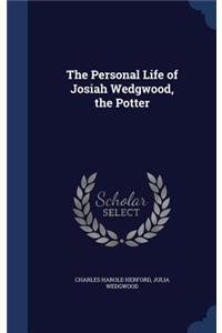Personal Life of Josiah Wedgwood, the Potter