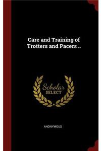 Care and Training of Trotters and Pacers ..