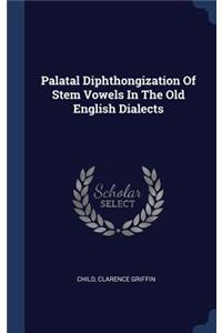 Palatal Diphthongization Of Stem Vowels In The Old English Dialects