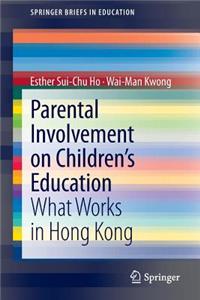 Parental Involvement on Children S Education: What Works in Hong Kong