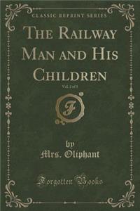 The Railway Man and His Children, Vol. 2 of 3 (Classic Reprint)