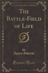 The Battle-Field of Life (Classic Reprint)