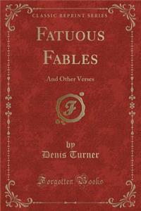 Fatuous Fables