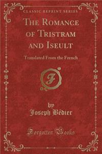 The Romance of Tristram and Iseult