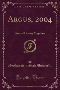 Argus, 2004: Art and Literary Magazine (Classic Reprint)