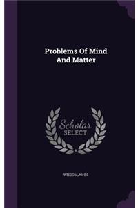 Problems Of Mind And Matter