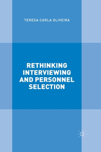 Rethinking Interviewing and Personnel Selection