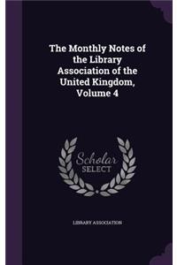 The Monthly Notes of the Library Association of the United Kingdom, Volume 4