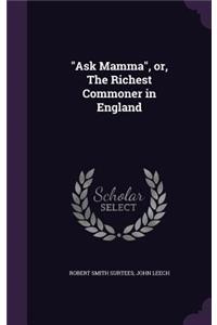 Ask Mamma, or, The Richest Commoner in England