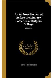 An Address Delivered Before the Literary Societies of Rutgers College; Volume 2