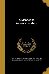 A Menace to Americanization