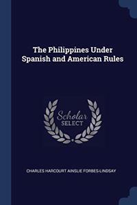 THE PHILIPPINES UNDER SPANISH AND AMERIC