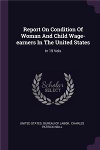 Report On Condition Of Woman And Child Wage-earners In The United States