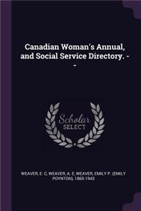 Canadian Woman's Annual, and Social Service Directory. --