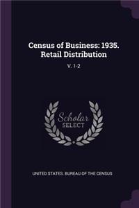 Census of Business: 1935. Retail Distribution: V. 1-2