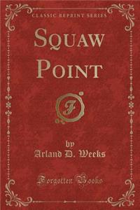 Squaw Point (Classic Reprint)