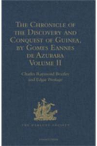 Chronicle of the Discovery and Conquest of Guinea. Written by Gomes Eannes de Azurara