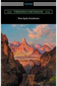 Thus Spoke Zarathustra (Translated by Thomas Common with Introductions by Willard Huntington Wright and Elizabeth Forster-Nietzsche and Notes by Anthony M. Ludovici)