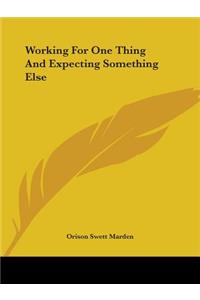 Working For One Thing And Expecting Something Else