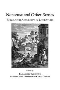 Nonsense and Other Senses: Regulated Absurdity in Literature