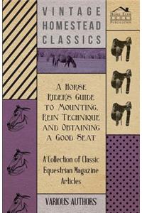 Horse Rider's Guide to Mounting, Rein Technique and Obtaining a Good Seat - A Collection of Classic Equestrian Magazine Articles