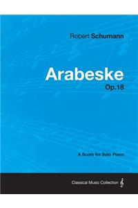 Arabeske - A Score for Solo Piano Op.18