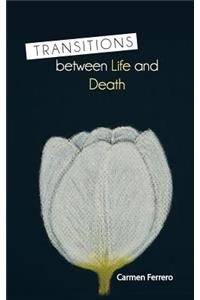 Transitions Between Life and Death