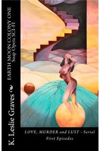 EARTH MOON COLONY ONE - Soap Opera SCI-FI - LOVE, MURDER AND LUST
