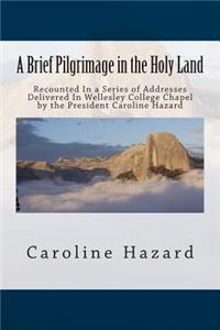 A Brief Pilgrimage in the Holy Land