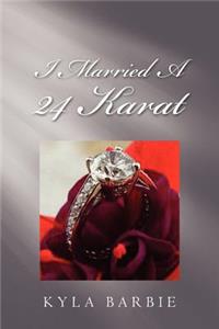 I Married a 24 Karat