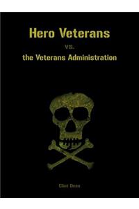 Hero Veterans vs. the Veterans Administration