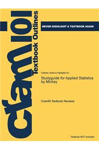 Studyguide for Applied Statistics by Mickey