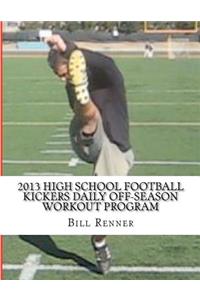 2013 High School Football Kickers Daily Off-Season Workout Program