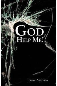 God, Help Me!