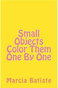 Small Objects Color Them One By One