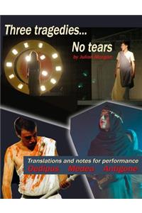 Three tragedies... No tears