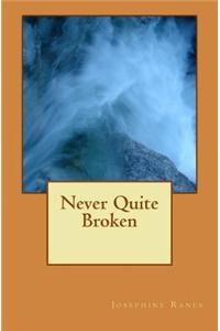 Never Quite Broken