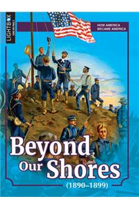 Beyond Our Shores (1890-1899)