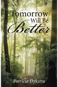 Tomorrow Will Be Better