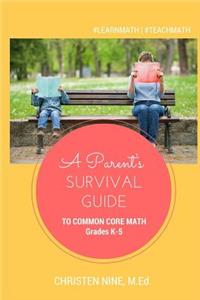 A Parent's Survival Guide to Common Core Math: Grades K-5