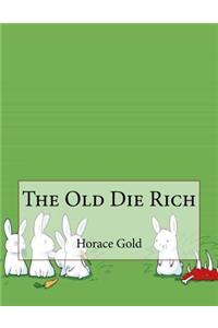 The Old Die Rich
