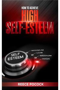How to Achieve High Self Esteem