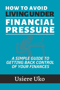 How to avoid living under financial pressure