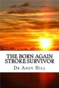 Born Again Stroke Survivor