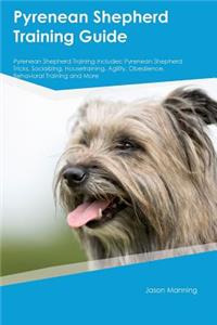 Pyrenean Shepherd Training Guide Pyrenean Shepherd Training Includes: Pyrenean Shepherd Tricks, Socializing, Housetraining, Agility, Obedience, Behavioral Training and More